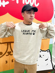 Leave Me Alone Crewneck