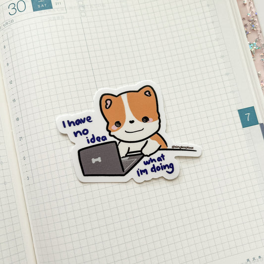 I Have No Idea What I'm Doing Corgi Sticker