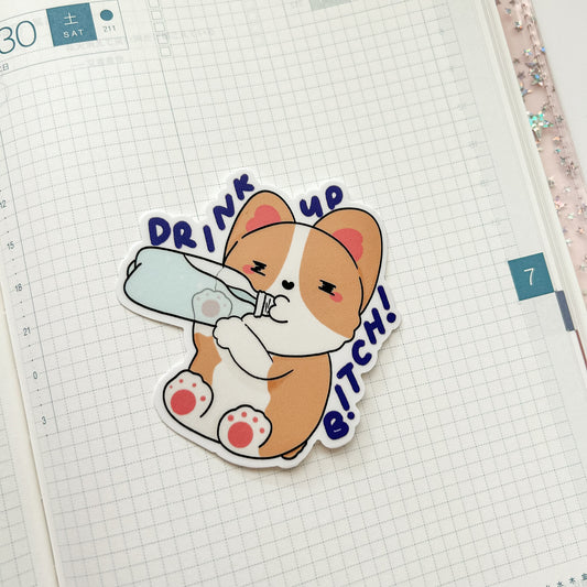 Drink Up B!tch! Sticker